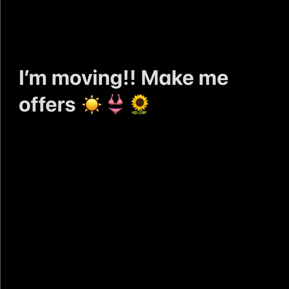Make me offers! Moving!!